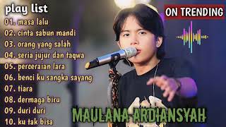 MASA LALU, CINTA SABUN MANDI, ORANG YANG SALAH, SERIA JUJUR DAN TAQWA MAULANA ARDIANSYAH FULL ALBUM