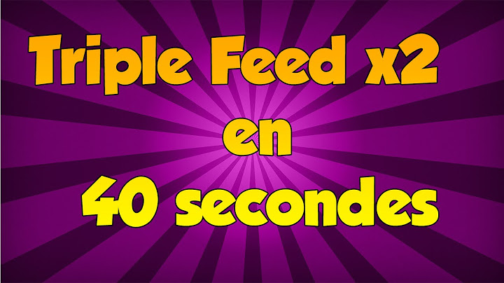 Triple Feed x2 en 40 sec Par un Membre de la team .