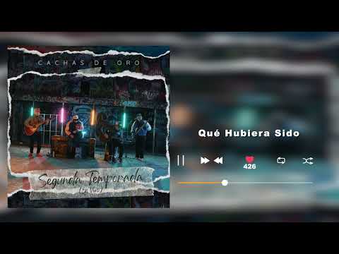 Cachas De Oro - Qué Hubiera Sido - Segunda Temporada En Vivo  (Audio)