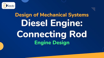 Diesel Engine - Connecting Rod - Engine Design (Petrol and Diesel) - Design of Mechanical Systems