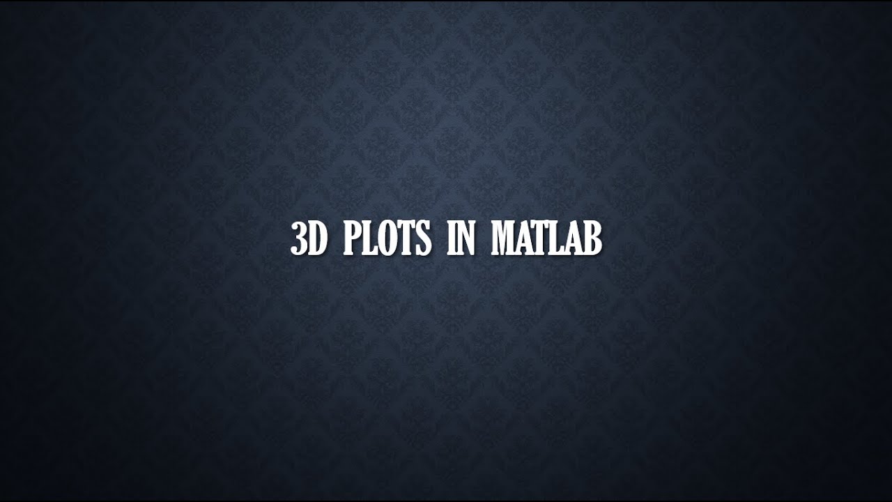 3 5 Introduction to 3D Plots in MATLAB - YouTube