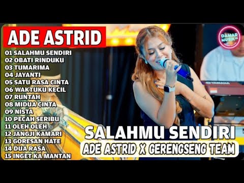 SALAHMU SENDIRI - OBATI RINDUKU ADE ASTRID X GERENGSENG TEAM FULL ALBUM DANGDUT BAJIDOR 2025