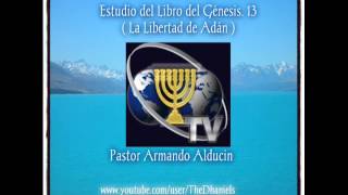 Armando Alducin estudio del Libro del Génesis 13  &quot;La Libertad de Adán&quot;