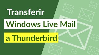 Transferir Windows Live Mail a Thunderbird Cliente de correo gratuito basado en escritorio