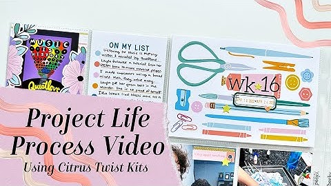 Project Life Process Video Using Products From Citrus Twist Kits