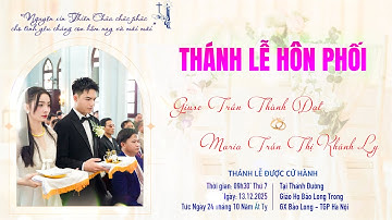 THÁNH LỄ HÔN PHỐI | GIUSE THÀNH ĐẠT & MARIA KHÁNH LY | 13.12.2025 | GIÁO HỌ BẢO LONG TRONG | 4K