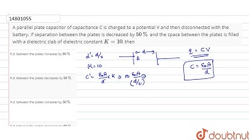 A parallel plate capacitor of capacitance C is charged to a potential V and then disconnected