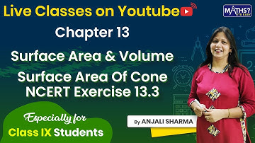LIVE: Surface Area and Volume | SA of Cone. | Lecture 7 | Ch 13 | Cl 9 | NCERT | Maths Its Easy