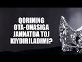 Jannatda qorining ota-onasiga toj kiydiriladimi? | Shayx Sodiq Samarqandiy