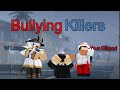 Bullying killers and other shenanigans fttheancientone