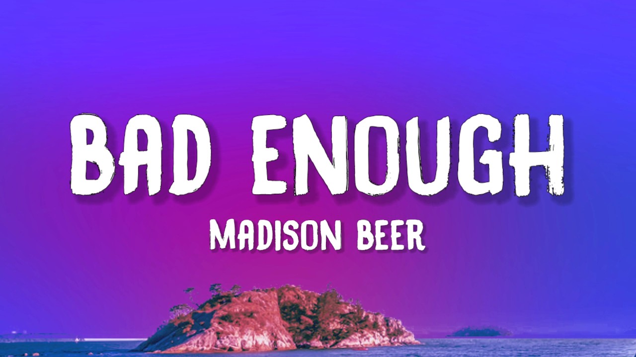 Madison Beer - bad enough (Lyrics)