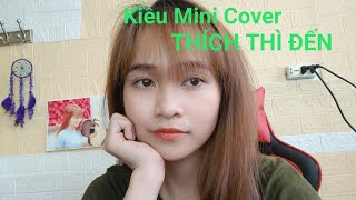 THÍCH THÌ ĐẾN ( LÊ BẢO BÌNH ) -  KIỀU MINI COVER