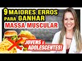ADOLESCENTES e GANHO DE MASSA MUSCULAR - 9 Maiores ERROS