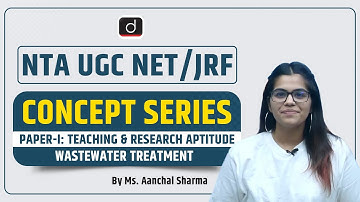 NTA UGC NET:JRF | Concept Series | Paper I | People, Development & Environment | Wastewater Treatmen