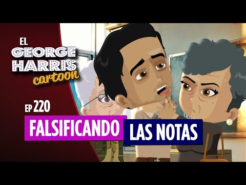 El George Harris Cartoon [Ep 220] FALSIFICANDO LAS NOTAS