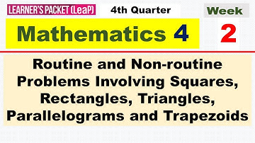 MATH 4 - Q4 - WEEK 2 | ROUTINE AND NON-ROUTINE PROBLEMS INVOLVING SQUARES, RECTANGLES, TRIANGLE, ETC