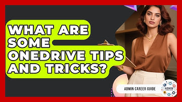 What Are Some OneDrive Tips And Tricks? - Admin Career Guide