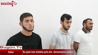 Bu Qədər Kartı Əhalidən Pulla Alıb - Qumarbazlara Satdılar