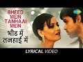 Bheed Mein | Lyrical video | भीड़ में तन्हाई में | Udit | Shreya | Tumsa Nahin Dekha A Love Story