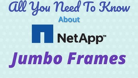 NetApp Jumbo Frames  All You need To Know