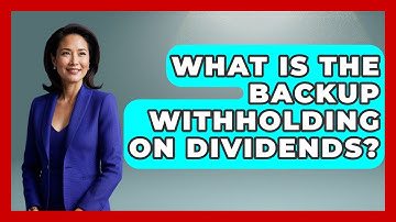 What Is The Backup Withholding On Dividends? - Tax and Accounting Coach