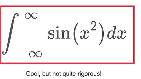 Integral of sin(x^2) from -infinity to infinity