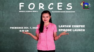 LANTAW COMPRE EPISODE LAUNCH | Grade 8 Science- FORCES Week 1