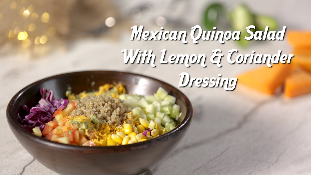 Summer Salad Recipe | Mexican Quinoa Salad | Lemon & Coriander Salad Dressing | Healthy Recipes | India Food Network