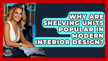 Why Are Shelving Units Popular in Modern Interior Design? - Your Organization Mentor