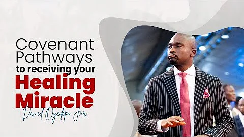 Covenant Pathways to Receiving your Healing Miracle - David Oyedepo Jnr