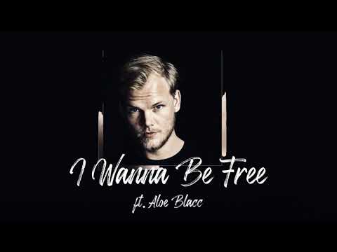 Avicii - I Wanna Be Free (ft. Aloe Blacc)