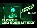 Custom led edge lit sign for under 12  fun diy project