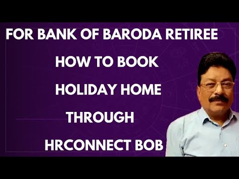 BANK OF BARODA RETIREES - HOW TO BOOK HOLIDAY HOME THROUGH HRCONNECT BOB/ Rs 100 PER DAY PER ROOM!!