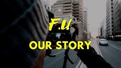 Our Story - FU  - Durasi: 3:36. 