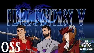 RPG After Years Episode 055 - FINAL FANTASY V Review (Part 2/3) (video version!)