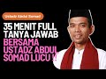 35 Menit Full Tanya Jawab Bersama Ustadz Abdul Somad LUCU !!