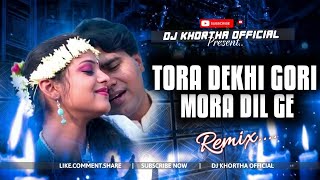 Tora Dekhi Gori Mora Dil Ge || Old Khortha Dj Song || New Dj Song 2026 || Dj Khortha 