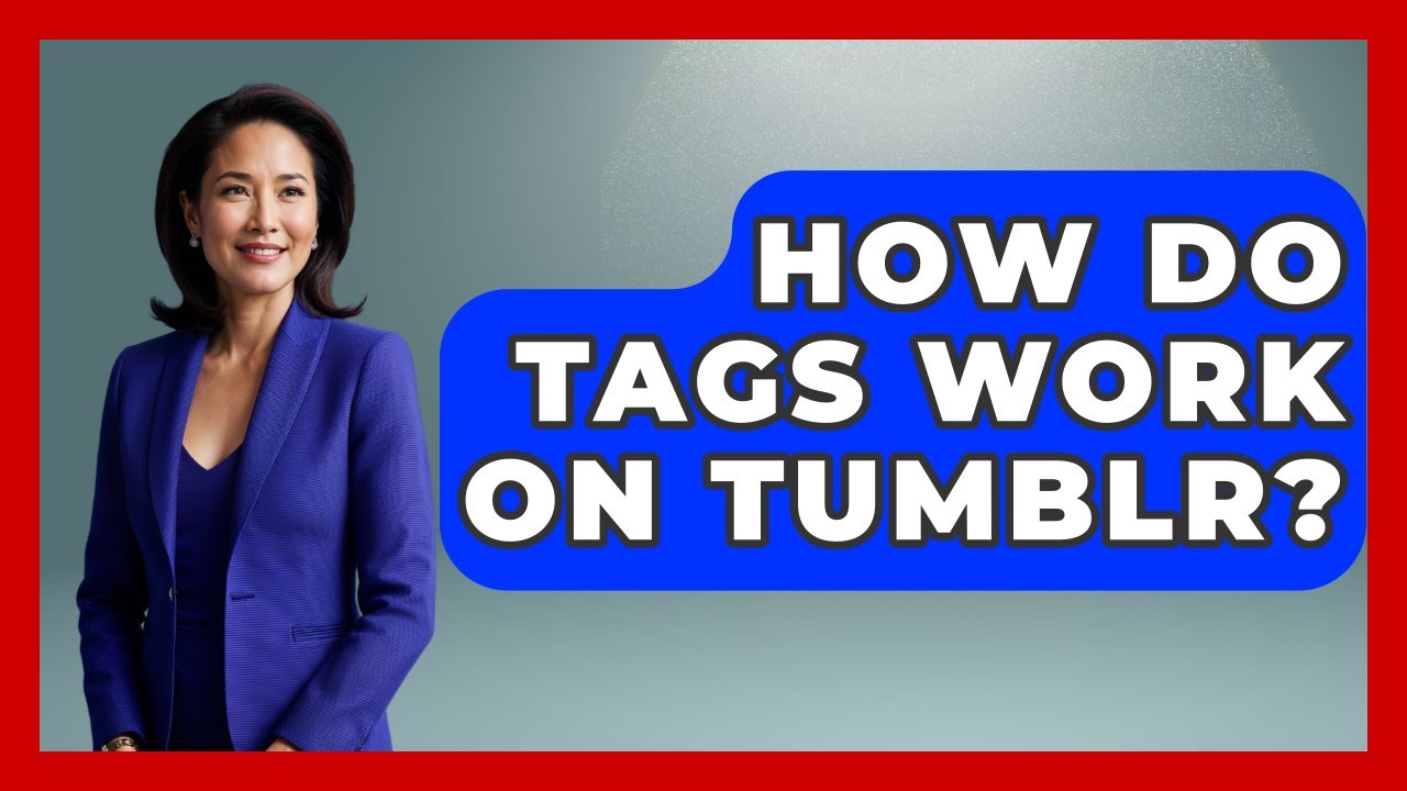 How Do Tags Work On Tumblr? - Trend Unwrapper