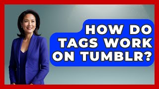 How Do Tags Work On Tumblr - Trend Unwrapper