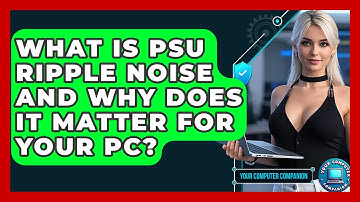 What Is PSU Ripple Noise And Why Does It Matter For Your PC? - Your Computer Companion