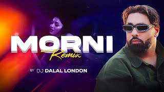 Morni | 🇬🇧 U.K.  Drum & Bass | Remix | DJ Dalal London | Badshah | Sharvi Yadav | Preity M | Hiten