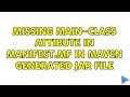 Missing Main-Class attibute in MANIFEST.MF in Maven generated jar file