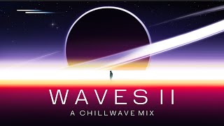 Waves  A Chillwave Mix Vol. 2