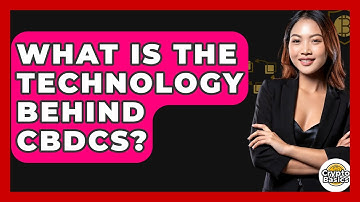 What Is The Technology Behind CBDCs? - CryptoBasics360.com