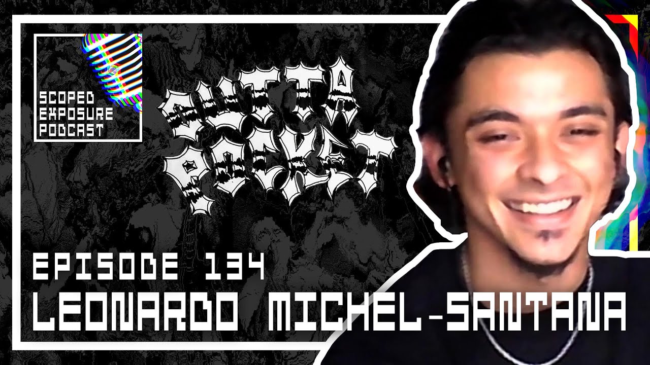 Leonardo Michel-Santana - [OUTTA POCKET, SCUMDOG] - Scoped Exposure Podcast 134