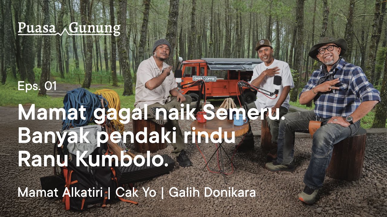 Mamat Gagal Naik Gunung Semeru. Feat. Cak Yo dan Galih Donikara. EIGER Podcast. PUASA GUNUNG EP.1
