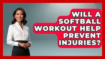 Will A Softball Workout Help Prevent Injuries? | Softball Basics and Beyond News
