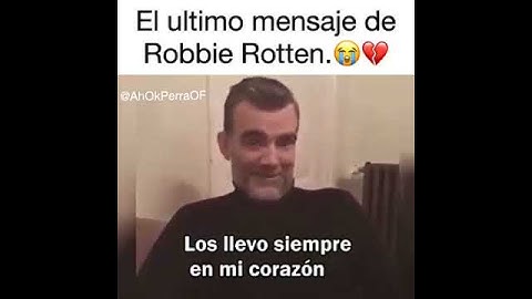 THE LAST MESSAGE OF ROBBIE ROTTEN (STEFAN KARL) - VIDEO ORIGINAL 2017