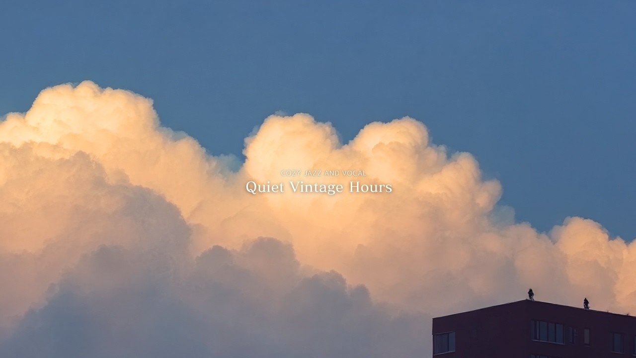 雲が流れる空の下、忙しい日常からそっと離れるジャズ時間｜Vintage Jazz Playlist｜Quiet Vintage Hours