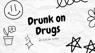 DYLVN - Drunk on Drugs (Lyrics)